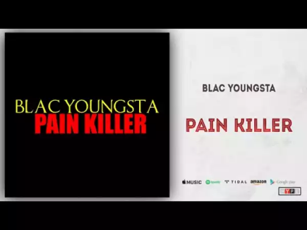 Blac Youngsta - Pain Killer
